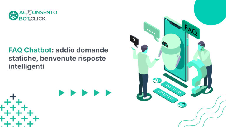 Scopri di più sull'articolo FAQ Chatbot: addio domande statiche, benvenute risposte intelligenti