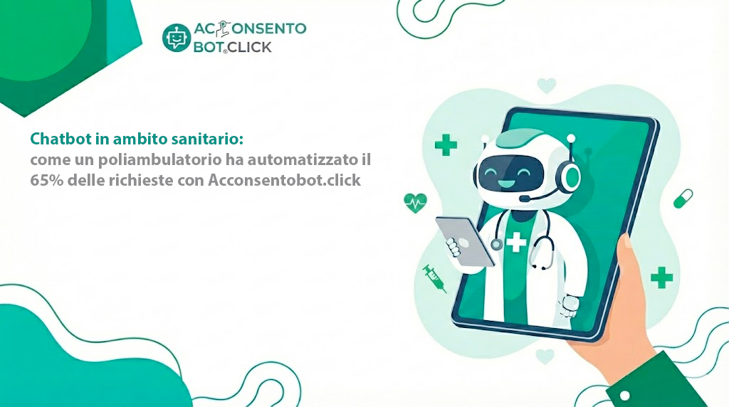 Chatbot in ambito sanitario: come un poliambulatorio ha automatizzato il 65% delle richieste con Acconsentobot.click