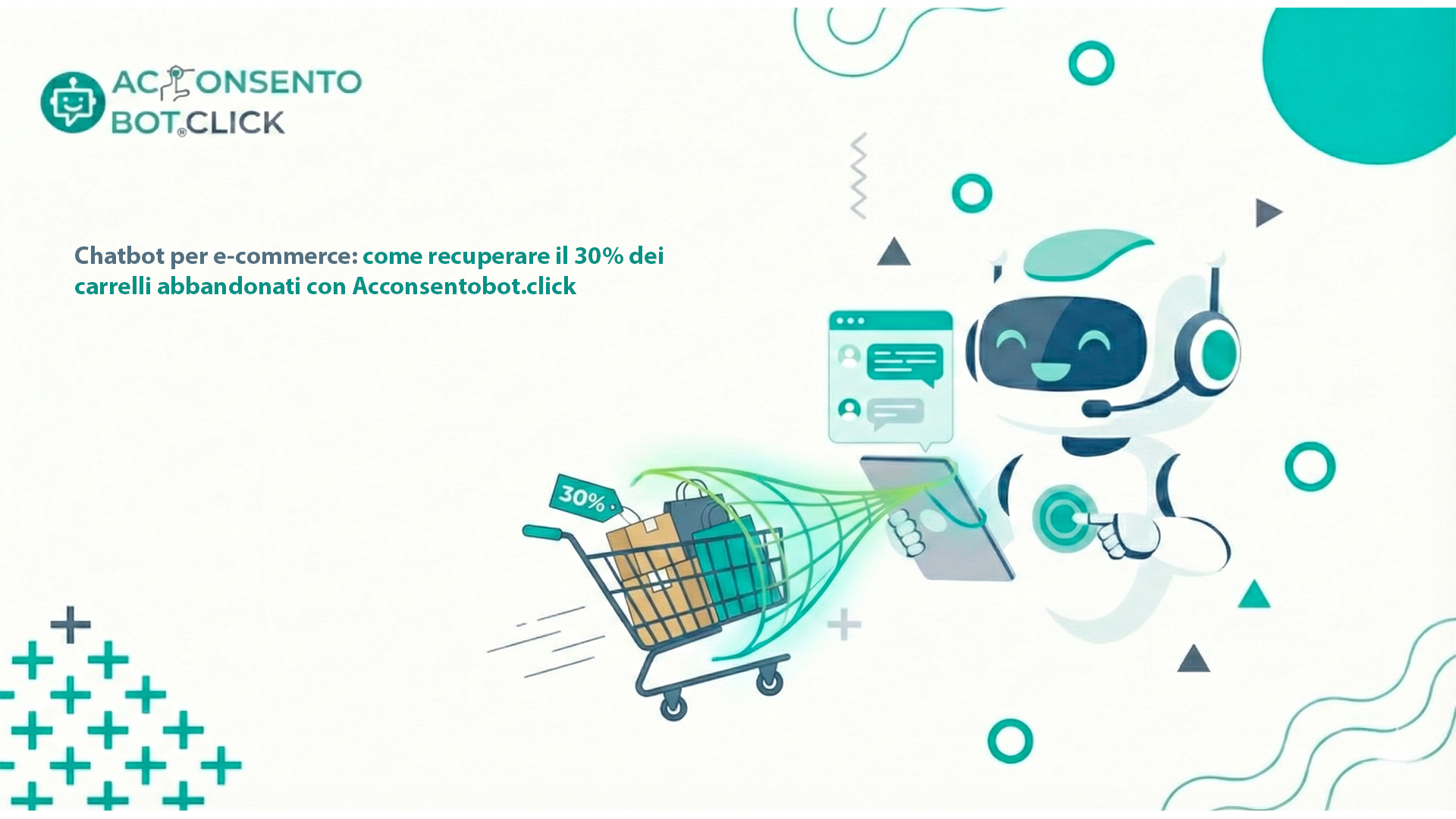 Al momento stai visualizzando Chatbot per e-commerce: come recuperare il 30% dei carrelli abbandonati con Acconsentobot.click