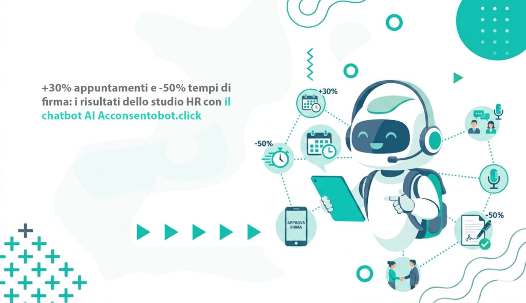 +30% appuntamenti e -50% tempi di firma: i risultati dello studio HR con il chatbot AI Acconsentobot.click