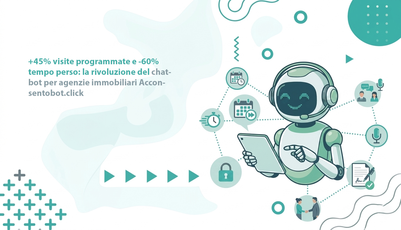 Al momento stai visualizzando +45% visite programmate e -60% tempo perso: la rivoluzione del chatbot per agenzie immobiliari Acconsentobot.click