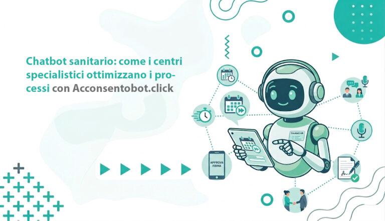 Scopri di più sull'articolo Chatbot sanitario: come i centri specialistici ottimizzano i processi con Acconsentobot.click